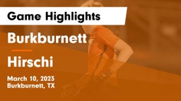 Burkburnett  vs Hirschi  Game Highlights - March 10, 2023
