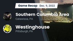 Recap: Southern Columbia Area  vs. Westinghouse  2022