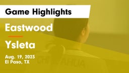 Eastwood  vs Ysleta  Game Highlights - Aug. 19, 2023