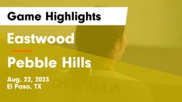 Eastwood  vs Pebble Hills  Game Highlights - Aug. 22, 2023