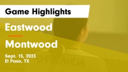 Eastwood  vs Montwood  Game Highlights - Sept. 15, 2023