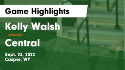 Kelly Walsh  vs Central Game Highlights - Sept. 23, 2022