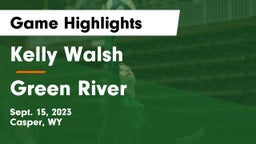 Kelly Walsh  vs Green River Game Highlights - Sept. 15, 2023
