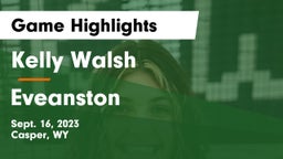 Kelly Walsh  vs Eveanston Game Highlights - Sept. 16, 2023