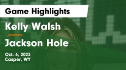 Kelly Walsh  vs Jackson Hole  Game Highlights - Oct. 6, 2023