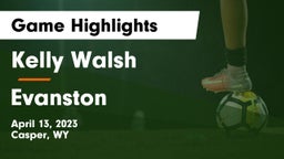 Kelly Walsh  vs Evanston  Game Highlights - April 13, 2023