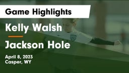 Kelly Walsh  vs Jackson Hole  Game Highlights - April 8, 2023