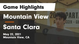 Mountain View  vs Santa Clara  Game Highlights - May 22, 2021