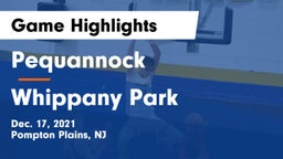 Pequannock  vs Whippany Park  Game Highlights - Dec. 17, 2021