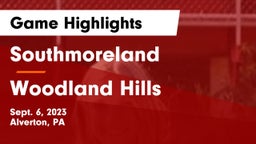 Southmoreland  vs Woodland Hills  Game Highlights - Sept. 6, 2023