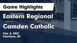 Eastern Regional  vs Camden Catholic  Game Highlights - Feb. 8, 2022