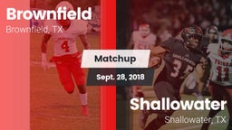Matchup: Brownfield High vs. Shallowater  2018