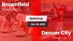 Matchup: Brownfield High vs. Denver City  2018