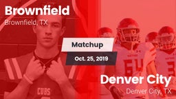 Matchup: Brownfield High vs. Denver City  2019