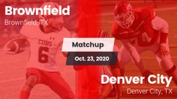 Matchup: Brownfield High vs. Denver City  2020