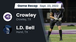 Recap: Crowley  vs. L.D. Bell 2022