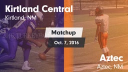 Matchup: Kirtland Central vs. Aztec  2016