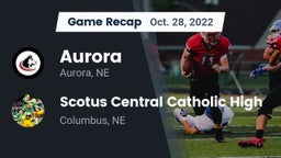 Recap: Aurora  vs. Scotus Central Catholic High 2022