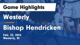 Westerly  vs Bishop Hendricken  Game Highlights - Feb. 23, 2024