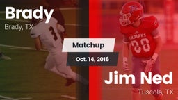 Matchup: Brady  vs. Jim Ned  2016