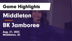 Middleton  vs BK Jamboree Game Highlights - Aug. 21, 2023