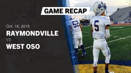 Recap: Raymondville  vs. West Oso  2015
