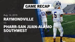Recap: Raymondville  vs. Pharr-San Juan-Alamo Southwest  2015