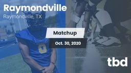 Matchup: Raymondville High vs. tbd 2020