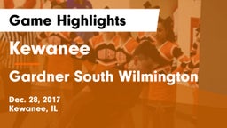 Kewanee  vs Gardner South Wilmington Game Highlights - Dec. 28, 2017