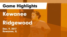 Kewanee  vs Ridgewood Game Highlights - Dec. 9, 2017