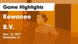 Kewanee  vs B.V. Game Highlights - Dec. 13, 2017