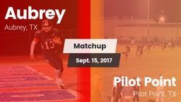 Matchup: Aubrey  vs. Pilot Point  2017