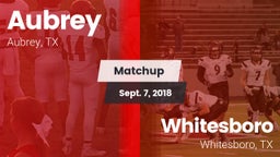 Matchup: Aubrey  vs. Whitesboro  2018
