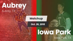 Matchup: Aubrey  vs. Iowa Park  2018