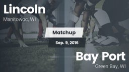 Matchup: Lincoln  vs. Bay Port  2016