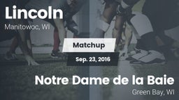 Matchup: Lincoln  vs. Notre Dame de la Baie  2016