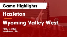 Hazleton  vs Wyoming Valley West  Game Highlights - Feb. 6, 2023