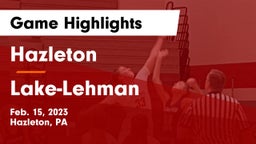 Hazleton  vs Lake-Lehman  Game Highlights - Feb. 15, 2023