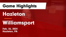 Hazleton  vs Williamsport  Game Highlights - Feb. 26, 2024