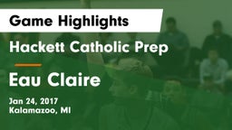 Hackett Catholic Prep vs Eau Claire  Game Highlights - Jan 24, 2017