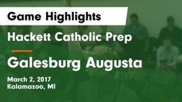 Hackett Catholic Prep vs Galesburg Augusta Game Highlights - March 2, 2017