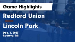 Redford Union  vs Lincoln Park  Game Highlights - Dec. 1, 2023