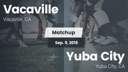 Matchup: Vacaville High vs. Yuba City  2016