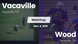 Matchup: Vacaville High vs. Wood  2016