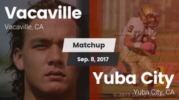 Matchup: Vacaville High vs. Yuba City  2017