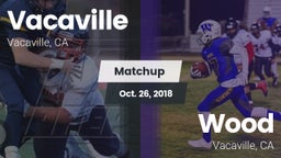 Matchup: Vacaville High vs. Wood  2018