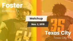 Matchup: Foster  vs. Texas City  2018