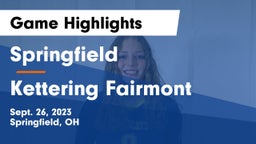Springfield  vs Kettering Fairmont Game Highlights - Sept. 26, 2023