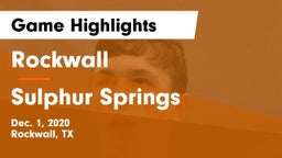 Rockwall  vs Sulphur Springs  Game Highlights - Dec. 1, 2020