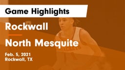 Rockwall  vs North Mesquite  Game Highlights - Feb. 5, 2021